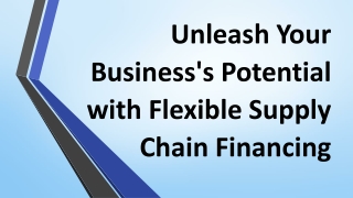 Unleash Your Business's Potential with Flexible Supply Chain Financing