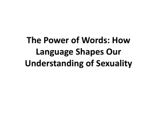 The Power of Words How Language Shapes Our Understanding of Sexuality