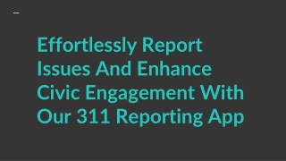 Effortlessly Report Issues And Enhance Civic Engagement With Our 311 Reporting App