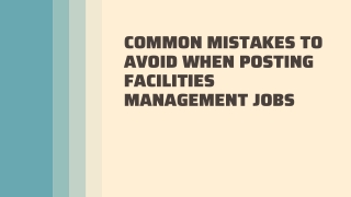 Common Mistakes to Avoid When Posting Facilities Management Jobs