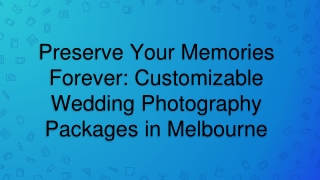 Preserve Your Memories Forever Customizable Wedding Photography Packages in Melbourne