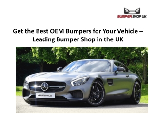 Get the Best OEM Bumpers for Your Vehicle – Leading Bumper Shop in the UK