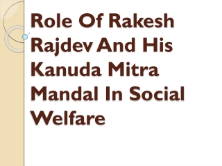 Role Of Rakesh Rajdev And His Kanuda Mitra Mandal In Social Welfare