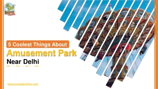 5 Coolest Things About Amusement Park Near Delhi