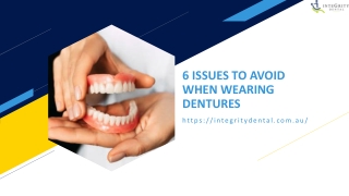 6 ISSUES TO AVOID WHEN WEARING DENTURES