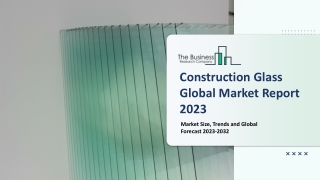 Construction Glass Market - Growth, Strategy Analysis, And Forecast 2032