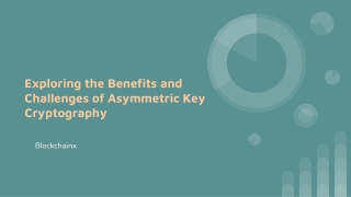 Exploring the Benefits and Challenges of Asymmetric Key Cryptography