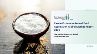 2023 Casein Protein In Animal Feed Application Market Size, Share, Status And In