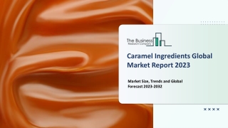 Caramel Ingredients Market Size, Share And Industry Analysis Report 2023