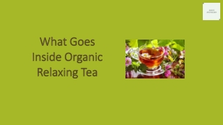 What Goes Inside Organic Relaxing Tea