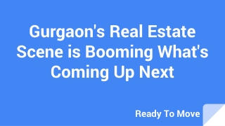 Gurgaon's Real Estate Scene is Booming What's Coming Up Next
