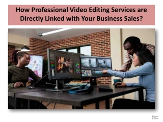 How Professional Video Editing Services are Directly Linked with Your Business Sales