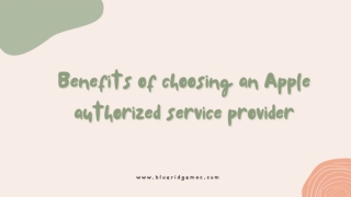 Benefits of choosing an Apple authorized service provider
