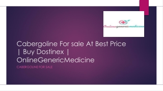 Cabergoline For sale At Best Price | Buy Dostinex | OnlineGenericMedicine