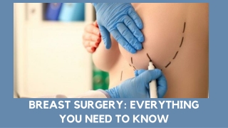 BREAST SURGERY EVERYTHING YOU NEED TO KNOW