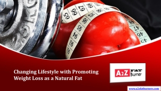 Changing Lifestyle with Promoting Weight Loss as a Natural Fat