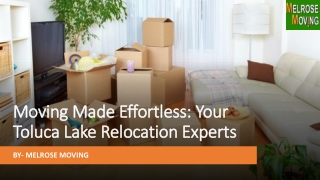 Moving Made Effortless Your Toluca Lake Relocation Experts