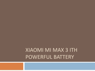Xiaomi Mi Max 3 ith Powerful Battery