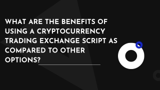 What are the benefits of using a cryptocurrency trading exchange script as compared to other options