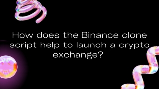 How does the Binance clone script help to launch a crypto exchange