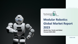 Modular Robotics Market Trends, Market Research And Forecast Report To 2032