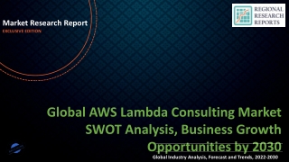 AWS Lambda Consulting Market SWOT Analysis, Business Growth Opportunities by 2030