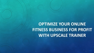 Optimize Your Online Fitness Business for Profit with Upscale Trainer