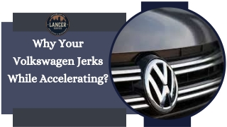 Why Your Volkswagen Jerks While Accelerating