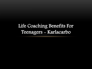 Life Coaching Benefits For Teenagers - Karlacarbo