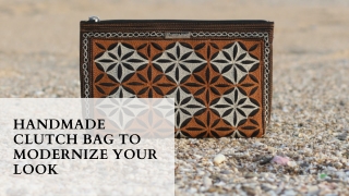 Handmade Clutch Bag to Modernize Your Look