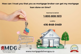 How can I trust you that you as mortgage broker can get my mortgage loan done on time - Mortgage Delivery Guy