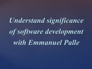 Understand significance of software development with Emmanuel Palle