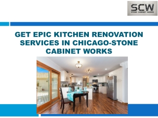 Get Epic kitchen renovation Services in Chicago-Stone Cabinet works