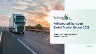 Refrigerated Transport Market Size, Trend, Growth, Research And Global Forecast