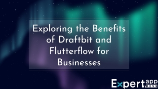 Exploring the Benefits of Draftbit and Flutterflow for Businesses