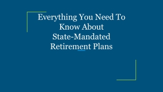 Everything You Need To Know About State-Mandated Retirement Plans