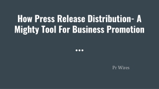 How Press Release Distribution- A Mighty Tool For Business Promotion