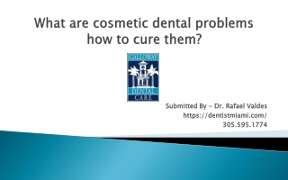 What are cosmetic dental problems how to cure them?