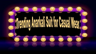 Trending Anarkali Suit for Casual Wear