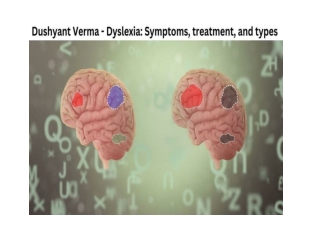 Dushyant Verma - Dyslexia  Symptoms, treatment, and types