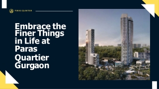 Embrace the Finer Things in Life at Paras Quartier Gurgaon
