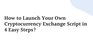 How to Launch Your Own Cryptocurrency Exchange Script in 4 Easy Steps ?