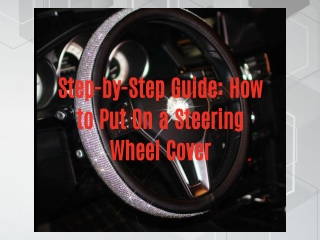 Step-by-Step Guide: How to Put On a Steering Wheel Cover