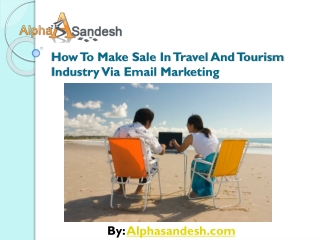 How To Make Sale In Travel And Tourism Industry Via Email Ma