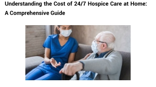 Understanding the Cost of 24/7 Hospice Care at Home: A Comprehensive Guide