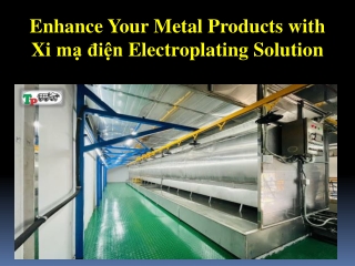 Enhance Your Metal Products with Xi mạ điện Electroplating Solution