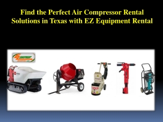 Find the Perfect Air Compressor Rental Solutions in Texas with EZ Equipment Rental