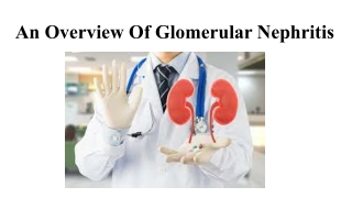 An Overview Of Glomerular Nephritis