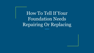 How To Tell If Your Foundation Needs Repairing Or Replacing