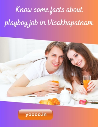 Know some facts about playboy job in Visakhapatnam